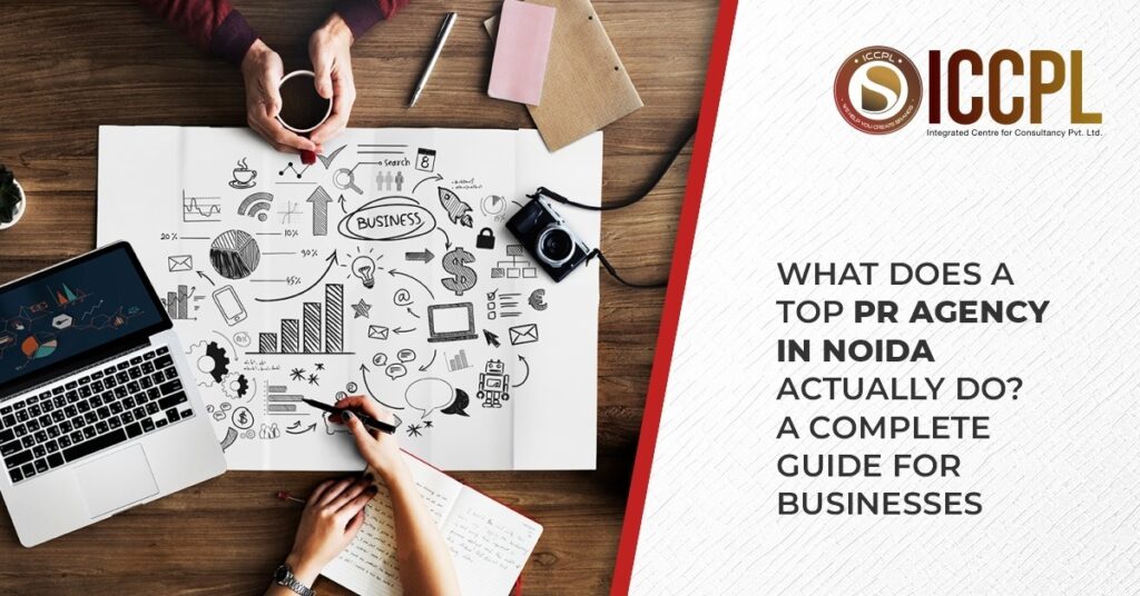 What Does a Top PR Agency In Noida Actually Do? A Complete Guide for Businesses