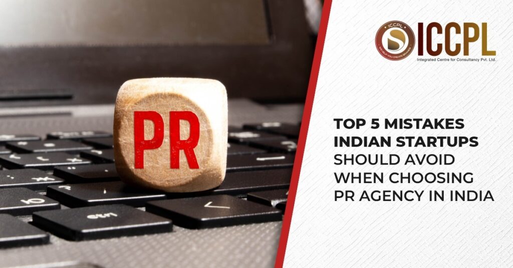 Top 5 Mistakes Indian Startups Should Avoid When Choosing PR Agency In India