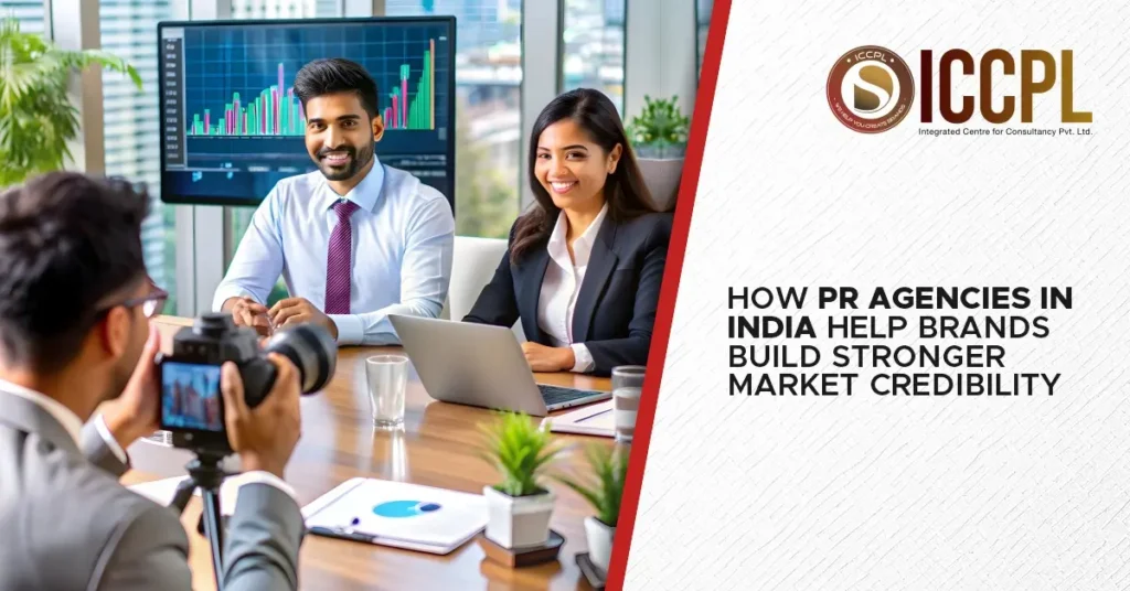 How PR Agencies in India Help Brands Build Stronger Market Credibility